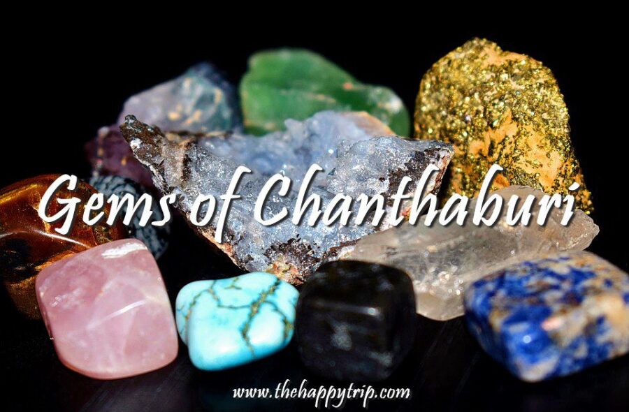 GEMS OF CHANTHABURI, THAILAND  The Happy Trip